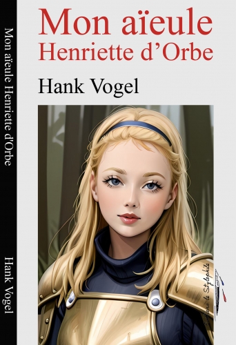 Mon aïeule Henriette d'Orbe de Hank Vogel.jpg